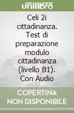 Celi 2i cittadinanza. Test di preparazione modulo cittadinanza (livello B1). Con Audio libro