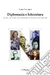 Diplomazia e letteratura (gli otto diplomatici vincitori del Premio Nobel per la letteratura) libro