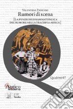 Rumori di scena [la funzione drammaturgica del rumore nella tragedia attica]