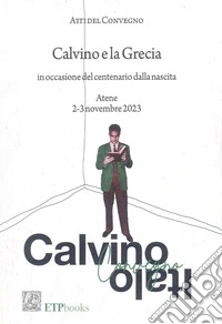 Calvino e la Grecia in occasione del centenario della nascita (Atene 2-3 novembre 2023) libro