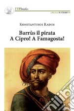 Barrus il pirata. A Cipro! A Famagosta!