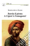 Barrus il pirata. A Cipro! A Famagosta! libro