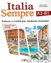 Italia sempre (A2-B1). Manuale di cultura e civiltà italiana per stranieri. Con Contenuto digitale per download e accesso on line libro