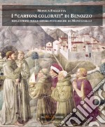 I «cartoni colorati» di Benozzo. Riflessioni sulle opere pittoriche di Montefalco libro