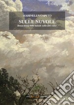 Sulle nuvole breve storia delle nuvole nelle arti visive