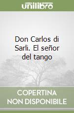 Don Carlos di Sarli. El señor del tango libro