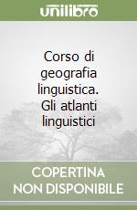 Corso di geografia linguistica. Gli atlanti linguistici (1) libro