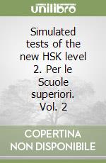 Simulated tests of the new HSK level 2. Per le Scuole superiori. Vol. 2 libro