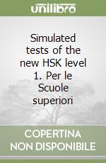 Simulated tests of the new HSK level 1. Per le Scuole superiori libro