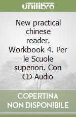 New practical chinese reader. Workbook 4. Per le Scuole superiori. Con CD-Audio libro