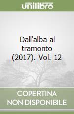 Dall'alba al tramonto (2017). Vol. 12 libro