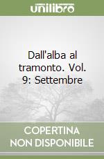 Dall'alba al tramonto. Vol. 9: Settembre
