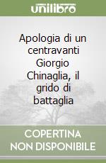 Apologia di un centravanti Giorgio Chinaglia, il grido di battaglia