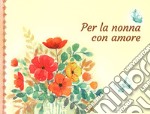 Per la nonna con amore