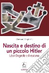 Nascita e destino di un piccolo Hitler. Léon Degrelle e il rexismo libro