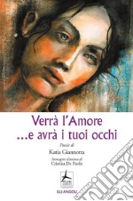 Verrà l'amore ...e avrà i tuoi occhi libro