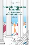 Quando volavano le aquile. Dall'ultimo re di Roma alla Repubblica dei Consoli libro di Bartolotta Giuseppe