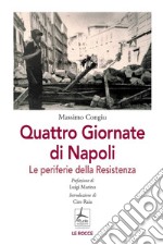 Quattro giornate di Napoli. Le periferie della resistenza libro