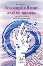 Senz'angoli è il mare a cui mi aggrappo libro