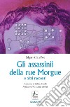 Gli assassinii della Rue Morgue e altri racconti libro