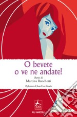 O bevete o ve ne andate!