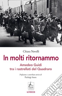In molti ritornammo. Amedeo Guidi tra i rastrellati del Quadraro libro