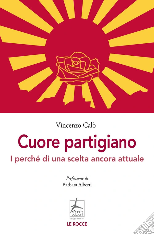 Cuore partigiano. I perché di una scelta ancora attuale