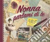 Nonna parlami di te. Un libro per conservare i ricordi libro di Koprivova Monika