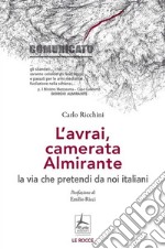 L'avrai, camerata Almirante la via che pretendi da noi italiani libro