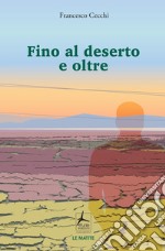 Fino al deserto e oltre libro