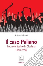 Il caso Paliano. Lotte contadine in Ciociaria 1893-1950 libro