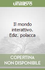 Il mondo interattivo. Ediz. polacca libro