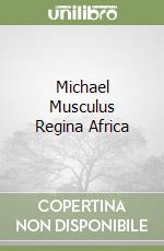 Michael Musculus Regina Africa libro