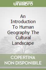An Introduction To Human Geography The Cultural Landscape libro