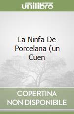 La Ninfa De Porcelana (un Cuen libro