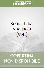 Kenia. Ediz. spagnola (v.e.) libro