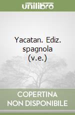 Yacatan. Ediz. spagnola (v.e.) libro