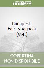 Budapest. Ediz. spagnola (v.e.) libro