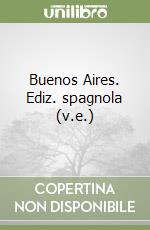 Buenos Aires. Ediz. spagnola (v.e.) libro