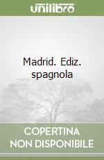 Madrid. Ediz. spagnola libro