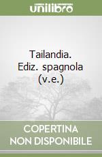 Tailandia. Ediz. spagnola (v.e.) libro