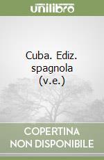 Cuba. Ediz. spagnola (v.e.) libro