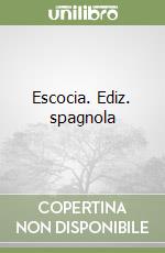 Escocia. Ediz. spagnola libro
