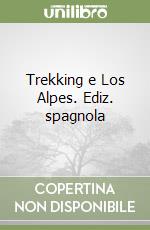 Trekking e Los Alpes. Ediz. spagnola libro