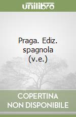 Praga. Ediz. spagnola (v.e.) libro