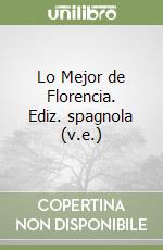 Lo Mejor de Florencia. Ediz. spagnola (v.e.) libro