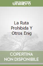 La Ruta Prohibida Y Otros Enig libro
