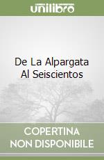 De La Alpargata Al Seiscientos libro