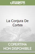 La Conjura De Cortes libro