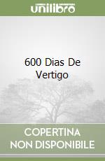 600 Dias De Vertigo